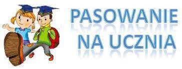 ŚLUBUJEMY! – UROCZYSTE PASOWANIE NA UCZNIA KLASY PIERWSZEJ
